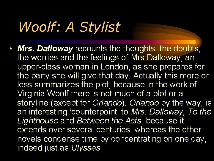 Woolf: A Stylist • Mrs. Dalloway recounts the thoughts, the doubts, the worries and