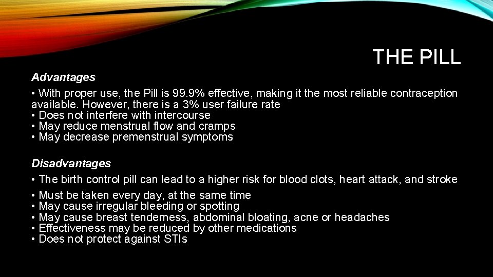 THE PILL Advantages • With proper use, the Pill is 99. 9% effective, making