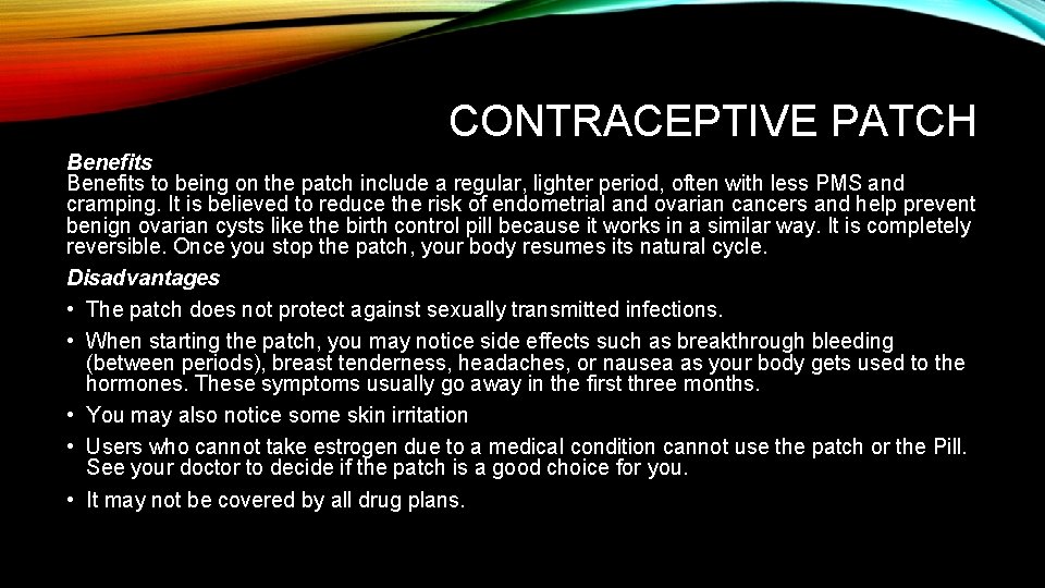 CONTRACEPTIVE PATCH Benefits to being on the patch include a regular, lighter period, often