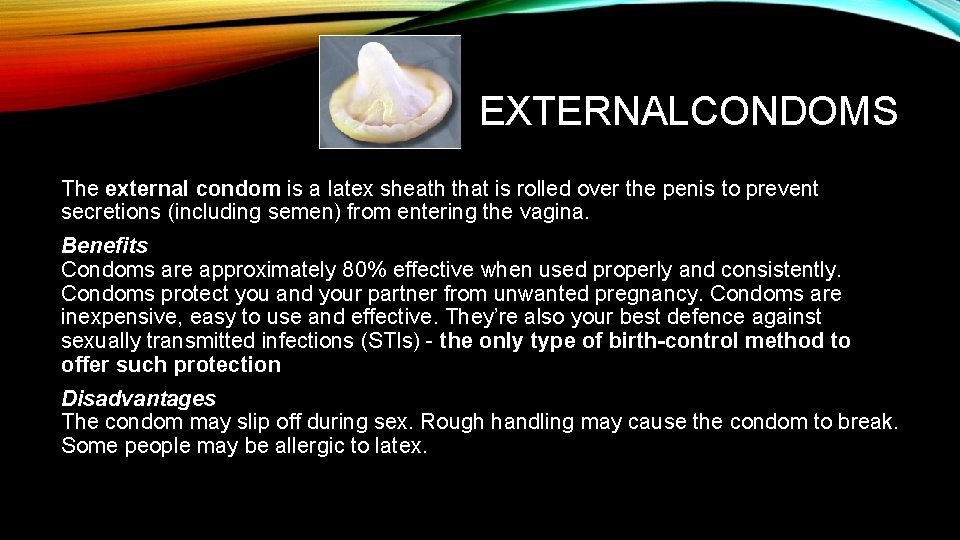 EXTERNALCONDOMS The external condom is a latex sheath that is rolled over the penis