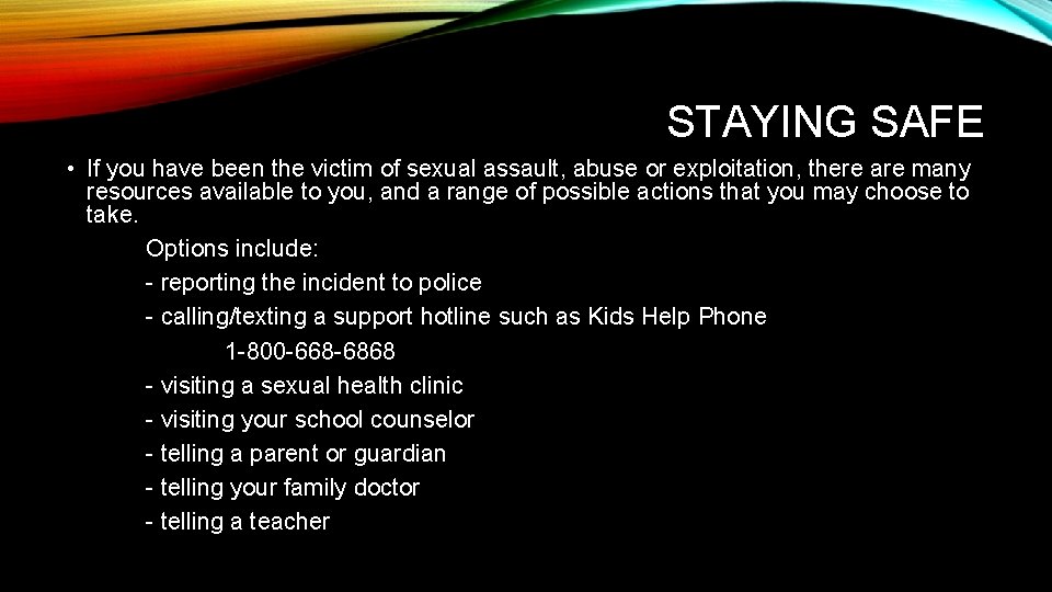STAYING SAFE • If you have been the victim of sexual assault, abuse or