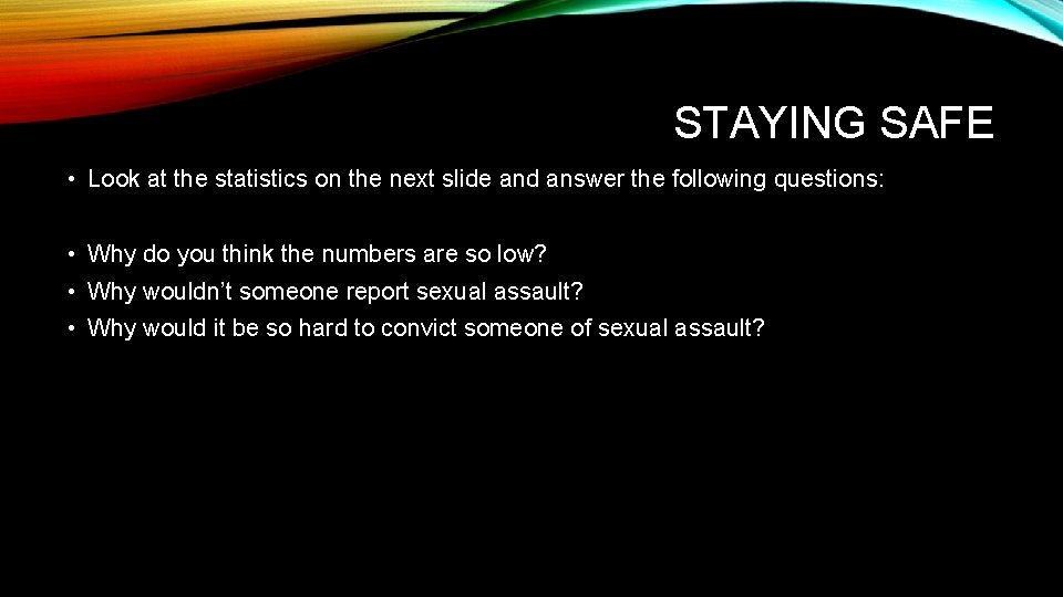STAYING SAFE • Look at the statistics on the next slide and answer the
