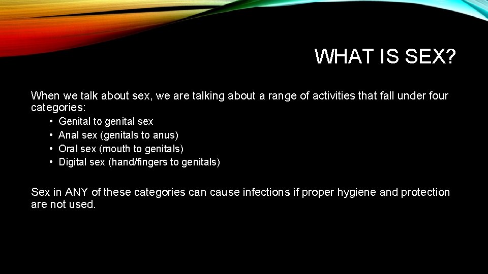 WHAT IS SEX? When we talk about sex, we are talking about a range