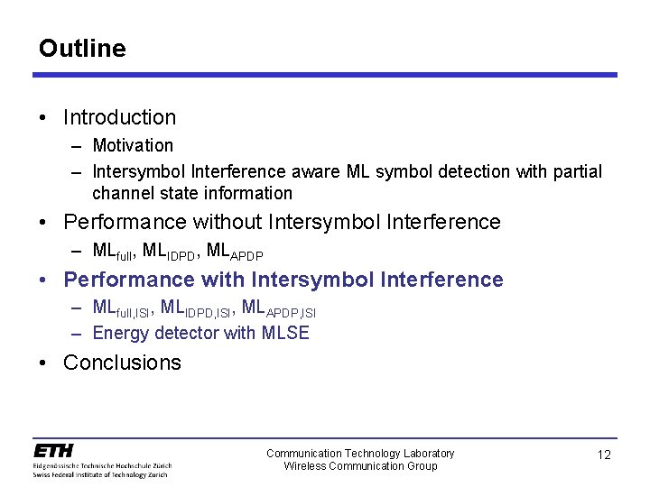 Outline • Introduction – Motivation – Intersymbol Interference aware ML symbol detection with partial