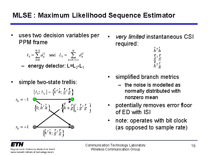 MLSE : Maximum Likelihood Sequence Estimator • uses two decision variables per PPM frame