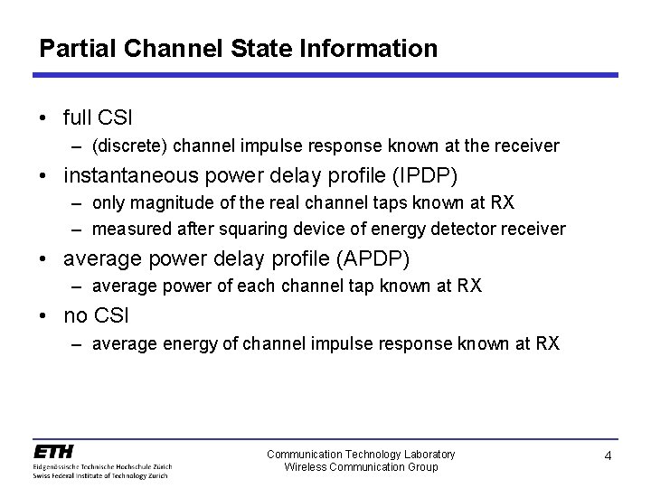 Partial Channel State Information • full CSI – (discrete) channel impulse response known at