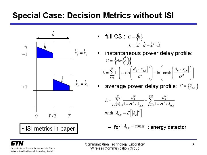 Special Case: Decision Metrics without ISI • full CSI: • instantaneous power delay profile: