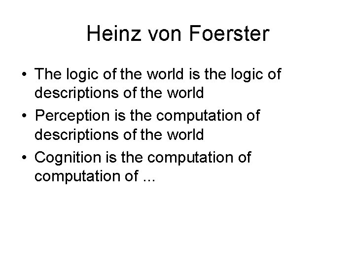 Heinz von Foerster • The logic of the world is the logic of descriptions