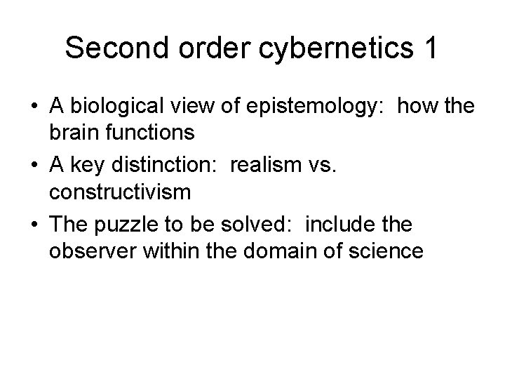 Second order cybernetics 1 • A biological view of epistemology: how the brain functions