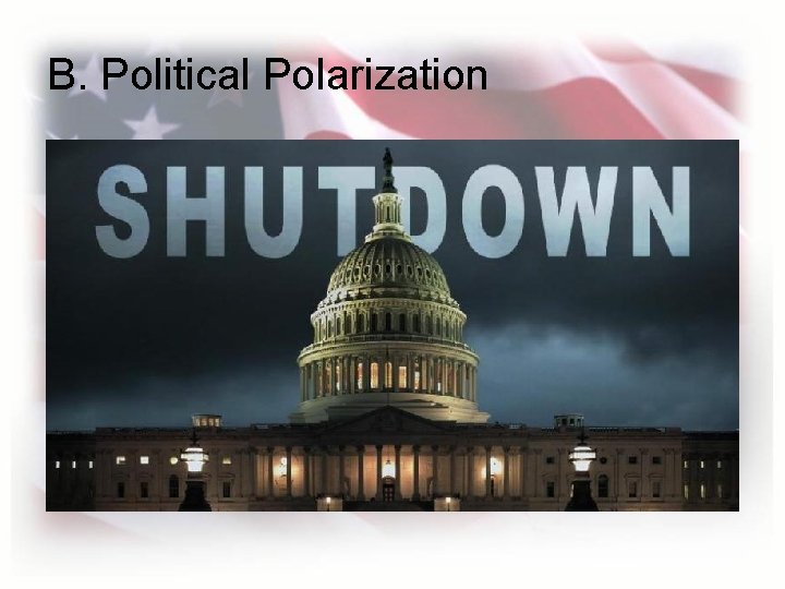 B. Political Polarization 1. Data shows Congress has become more politically polarized in past