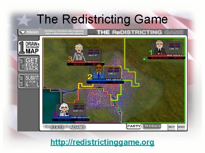 The Redistricting Game http: //redistrictinggame. org 