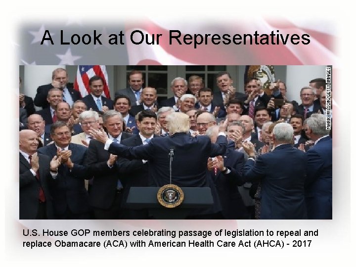 A Look at Our Representatives U. S. House GOP members celebrating passage of legislation