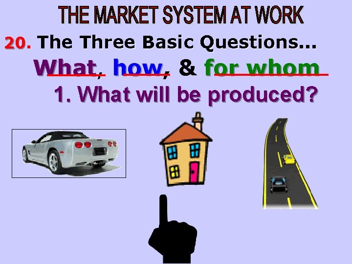 20. 20 The Three Basic Questions. . . What, What how, how & for