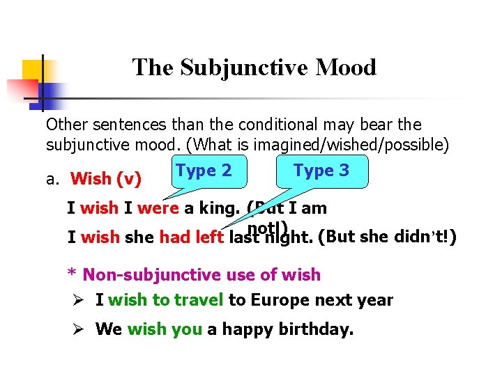 The Subjunctive Mood Other sentences than the conditional may bear the subjunctive mood. (What