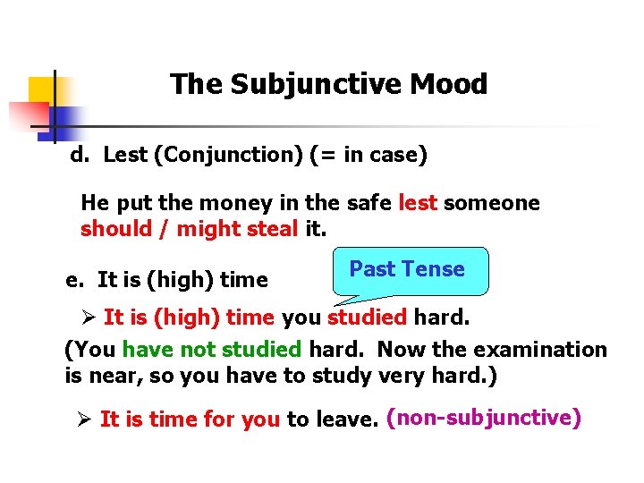 The Subjunctive Mood d. Lest (Conjunction) (= in case) He put the money in