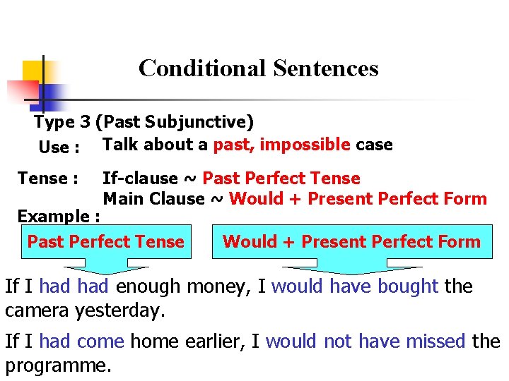 Conditional Sentences Type 3 (Past Subjunctive) Use : Talk about a past, impossible case