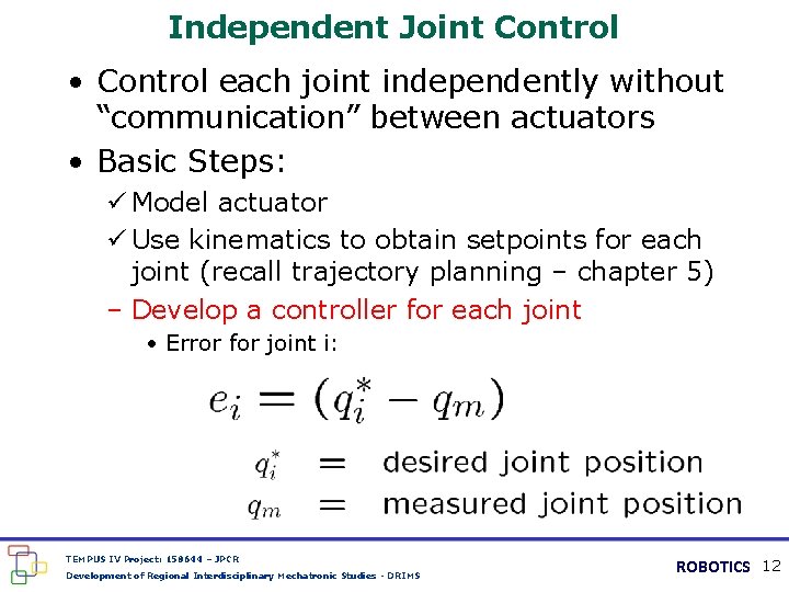 Independent Joint Control • Control each joint independently without “communication” between actuators • Basic