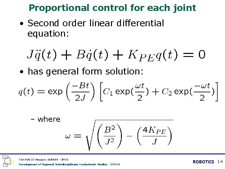 Proportional control for each joint • Second order linear differential equation: • has general