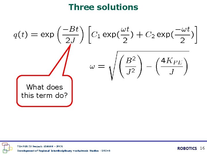 Three solutions What does this term do? TEMPUS IV Project: 158644 – JPCR Development