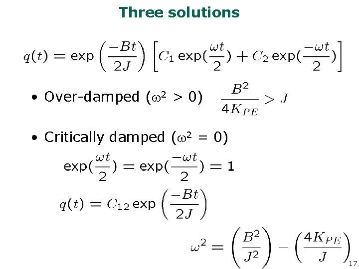 Three solutions • Over-damped (w 2 > 0) • Critically damped (w 2 =