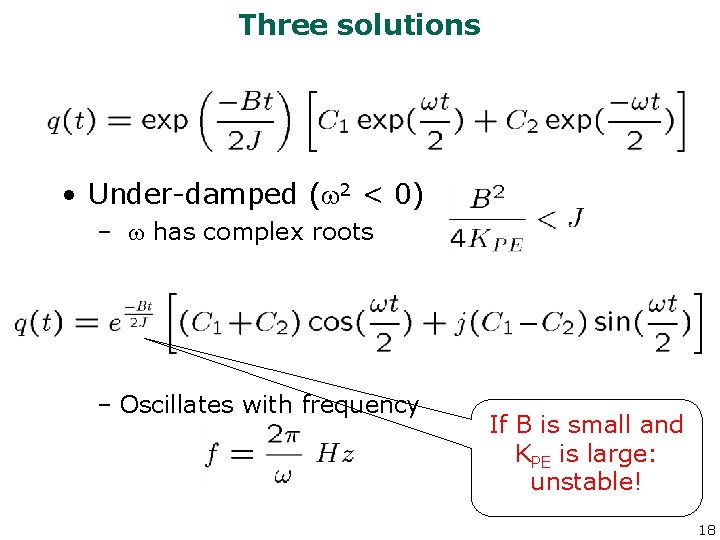 Three solutions • Under-damped (w 2 < 0) – w has complex roots –