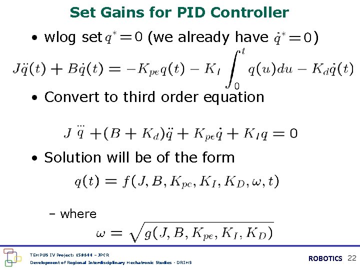 Set Gains for PID Controller • wlog set (we already have ) • Convert