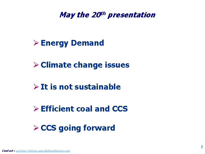 May the 20 th presentation Ø Energy Demand Ø Climate change issues Ø It