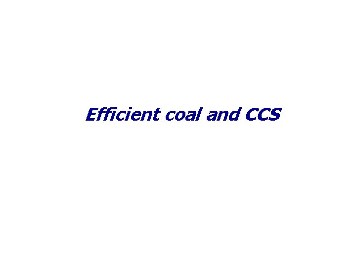  Efficient coal and CCS 