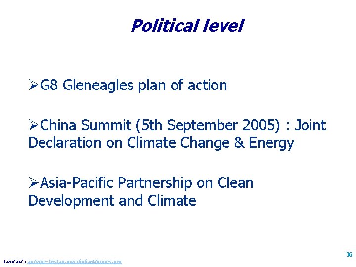 Political level ØG 8 Gleneagles plan of action ØChina Summit (5 th September 2005)