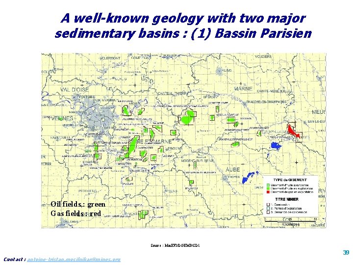 A well-known geology with two major sedimentary basins : (1) Bassin Parisien Oil fields