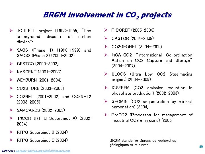 BRGM involvement in CO 2 projects Ø JOULE II project (1993 -1995) "The underground