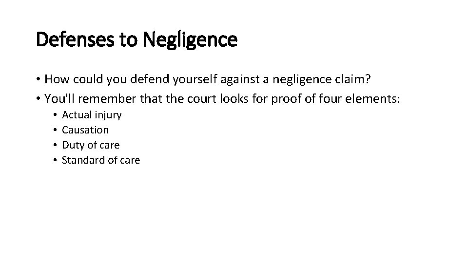 Defenses to Negligence • How could you defend yourself against a negligence claim? •