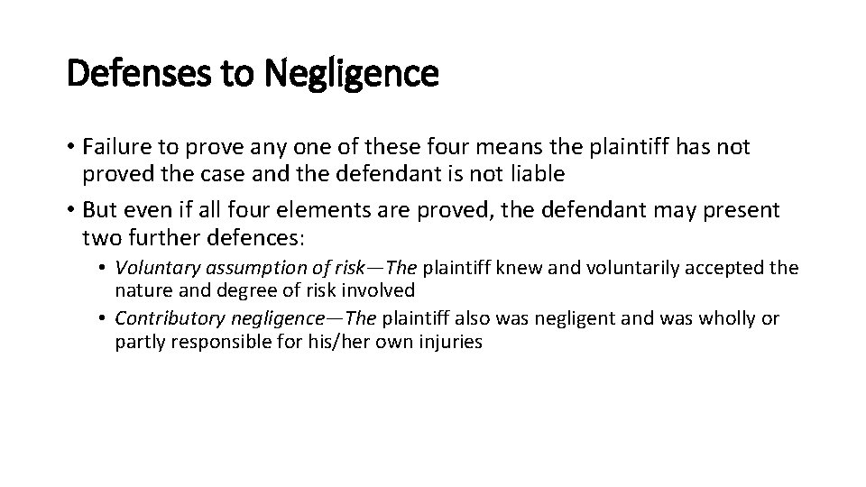 Defenses to Negligence • Failure to prove any one of these four means the