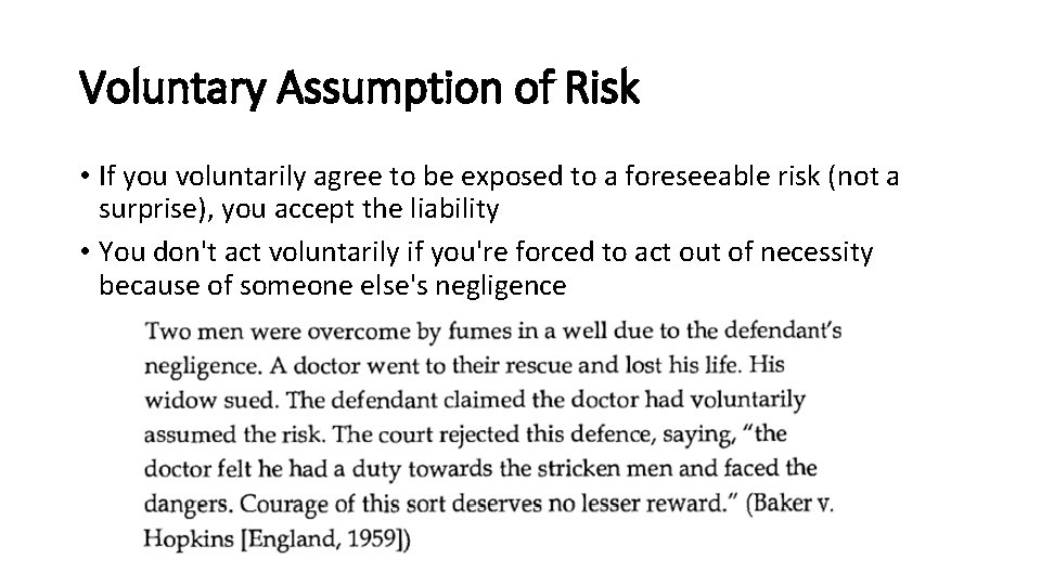 Voluntary Assumption of Risk • If you voluntarily agree to be exposed to a