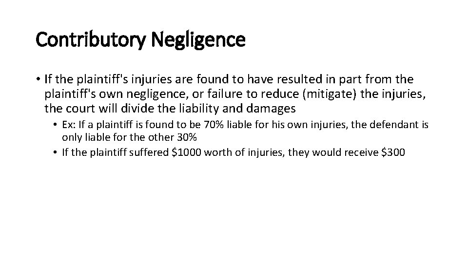 Contributory Negligence • If the plaintiff's injuries are found to have resulted in part