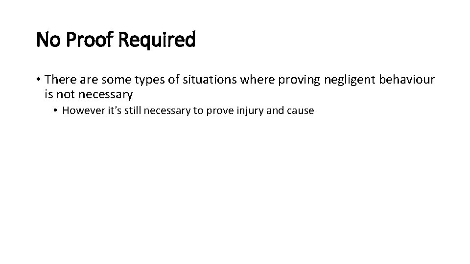 No Proof Required • There are some types of situations where proving negligent behaviour