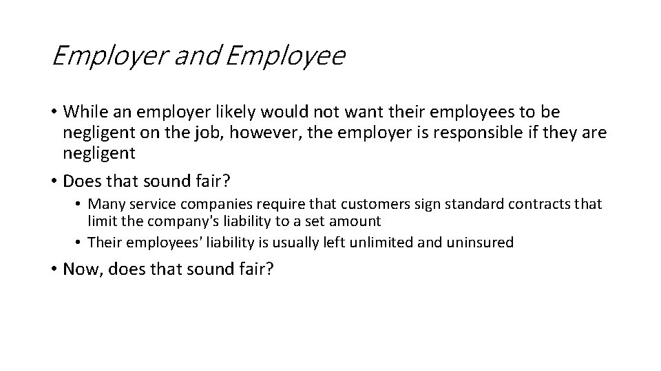 Employer and Employee • While an employer likely would not want their employees to