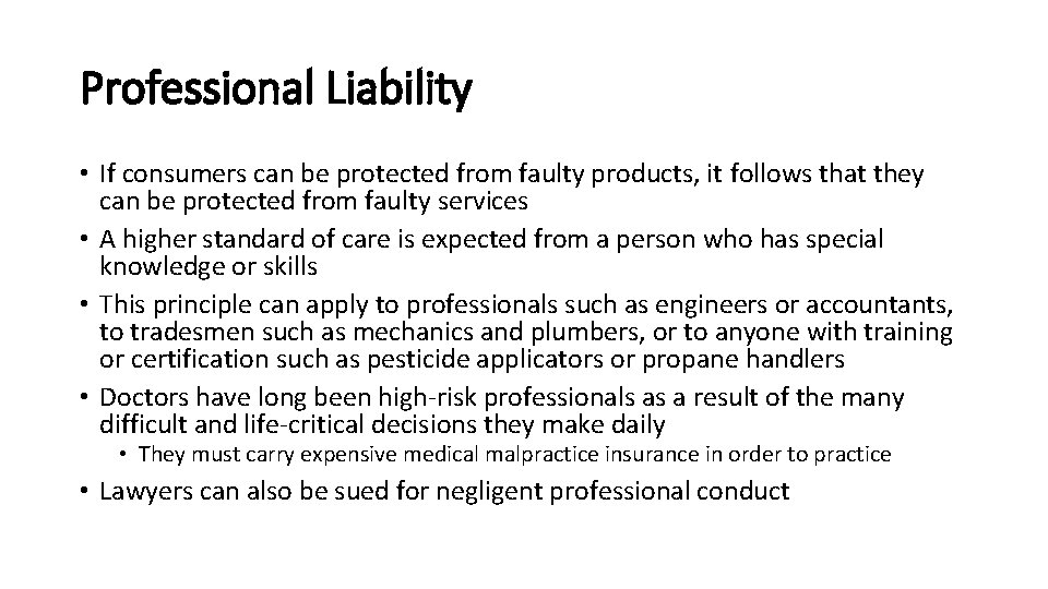 Professional Liability • If consumers can be protected from faulty products, it follows that