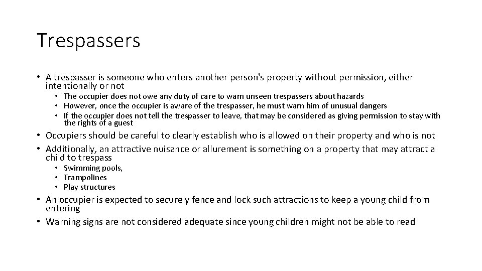 Trespassers • A trespasser is someone who enters another person's property without permission, either