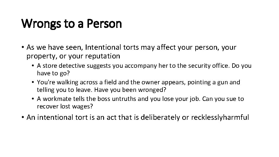 Wrongs to a Person • As we have seen, Intentional torts may affect your