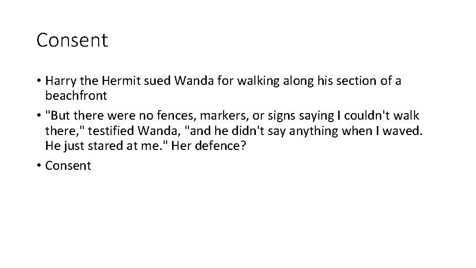 Consent • Harry the Hermit sued Wanda for walking along his section of a