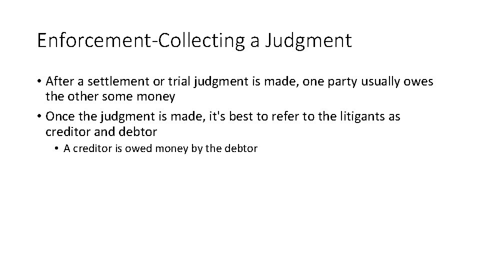 Enforcement-Collecting a Judgment • After a settlement or trial judgment is made, one party