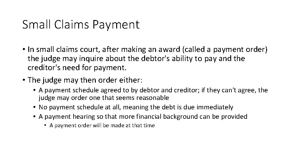 Small Claims Payment • In small claims court, after making an award (called a