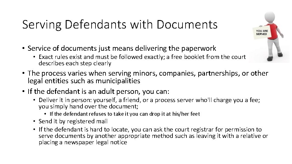 Serving Defendants with Documents • Service of documents just means delivering the paperwork •