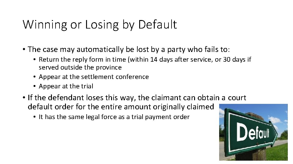 Winning or Losing by Default • The case may automatically be lost by a