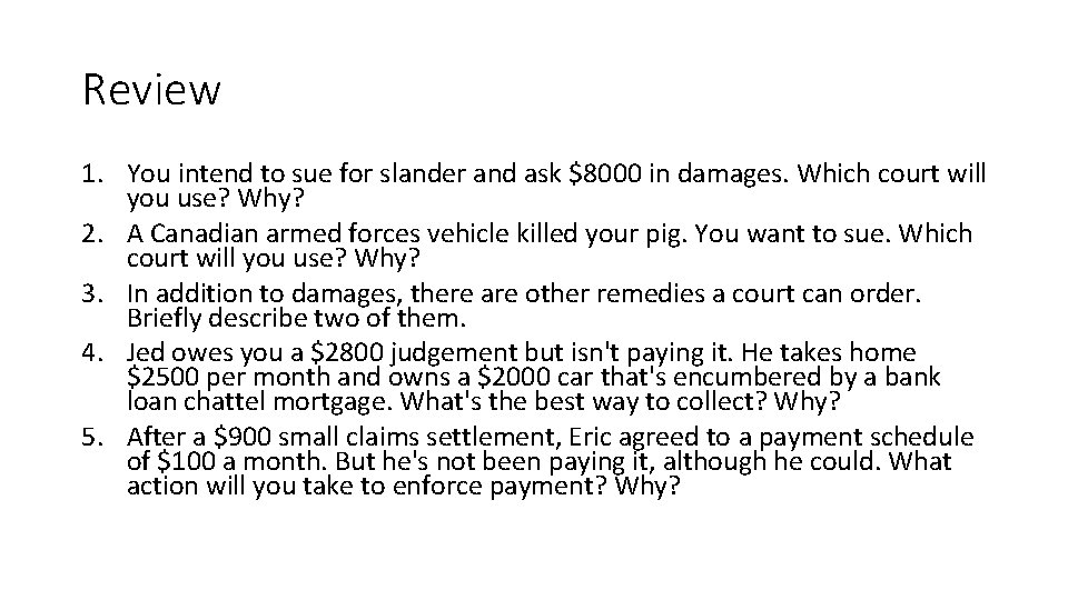 Review 1. You intend to sue for slander and ask $8000 in damages. Which