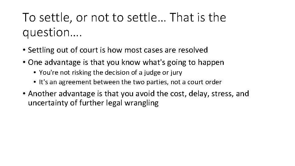 To settle, or not to settle… That is the question…. • Settling out of