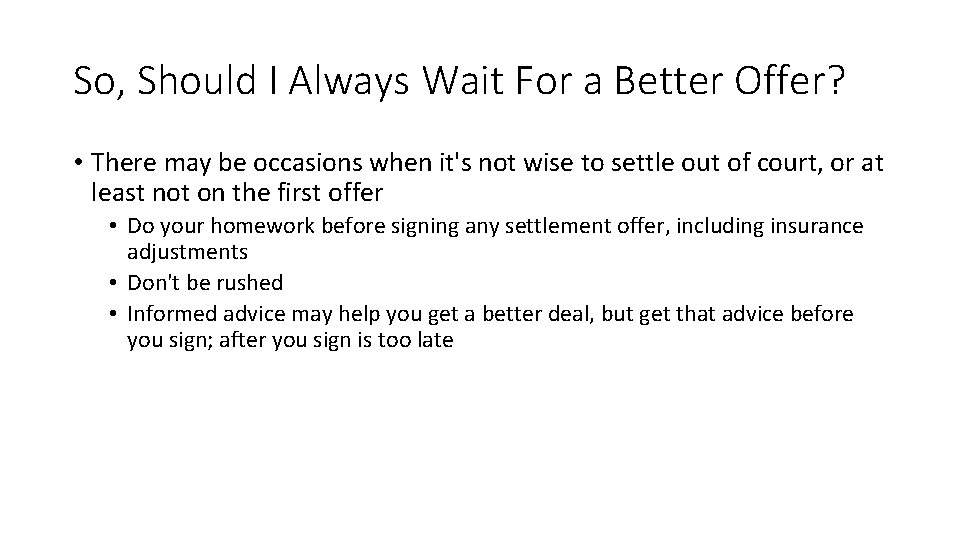 So, Should I Always Wait For a Better Offer? • There may be occasions