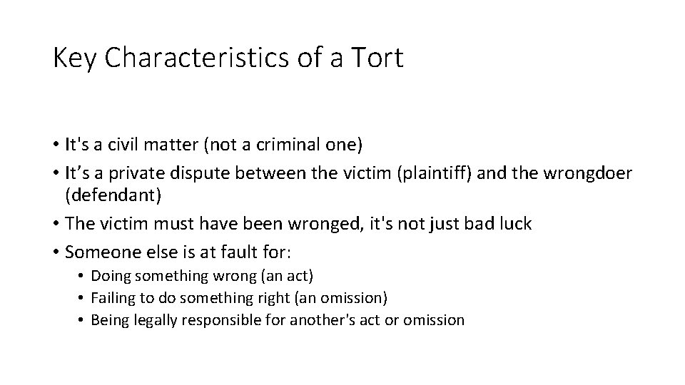 Key Characteristics of a Tort • It's a civil matter (not a criminal one)