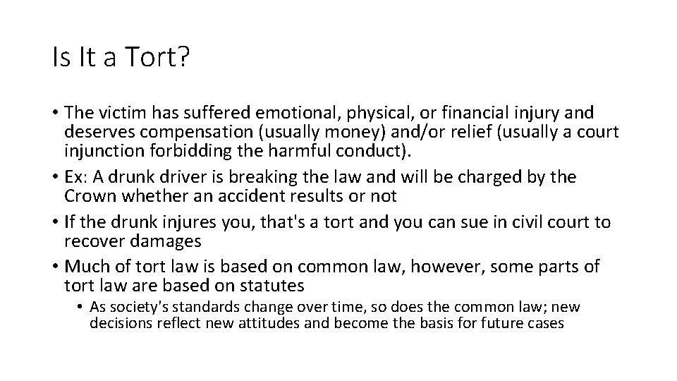 Is It a Tort? • The victim has suffered emotional, physical, or financial injury